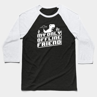 My Only Offline Friend - White Baseball T-Shirt